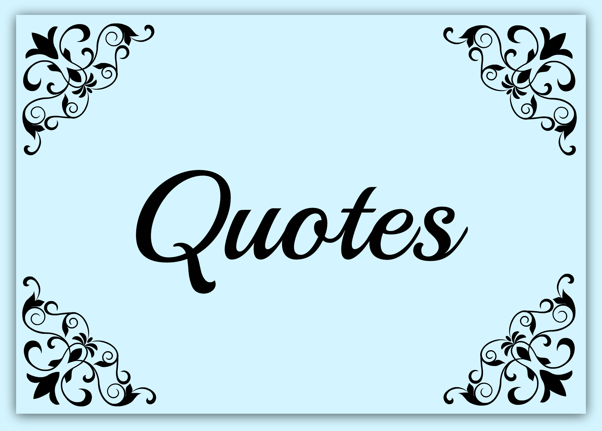 I love quotes When Bryan Hutchinson encouraged fellow writers to blog about 7 quotes we have found helpful in our lives Well I took the challenge My